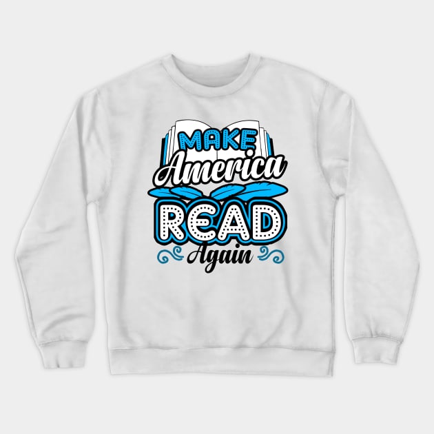 Make America Read Again Book Nerd Crewneck Sweatshirt by KsuAnn